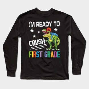 Dinosaur Student Back School I'm Ready To Crush First Grade Long Sleeve T-Shirt